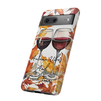 Autumn Vibes And Good Times Phone Case - Perfect for Fall Celebrations